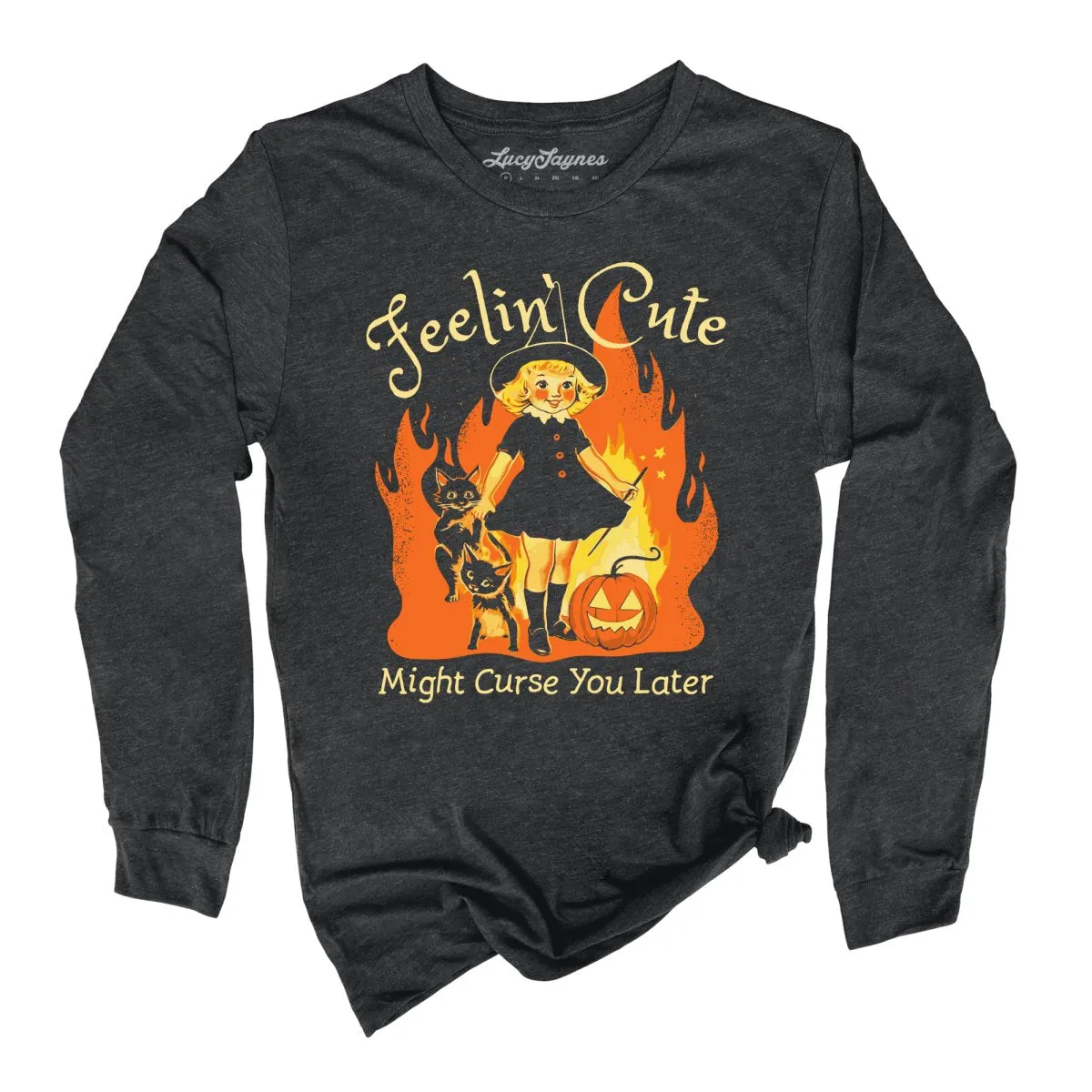 Feelin' Cute Might Curse You Later Long Sleeve Tee