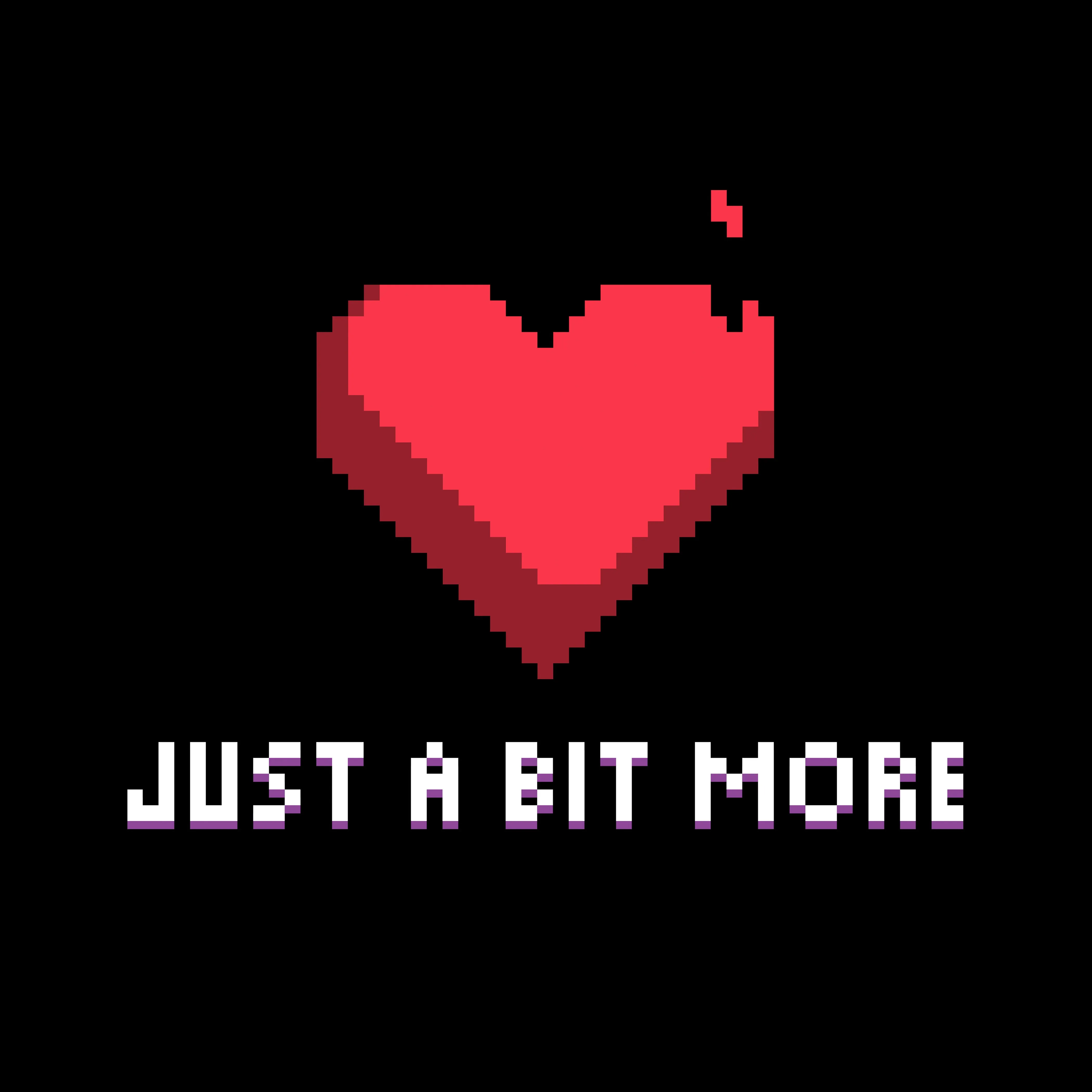 Just a Bit More