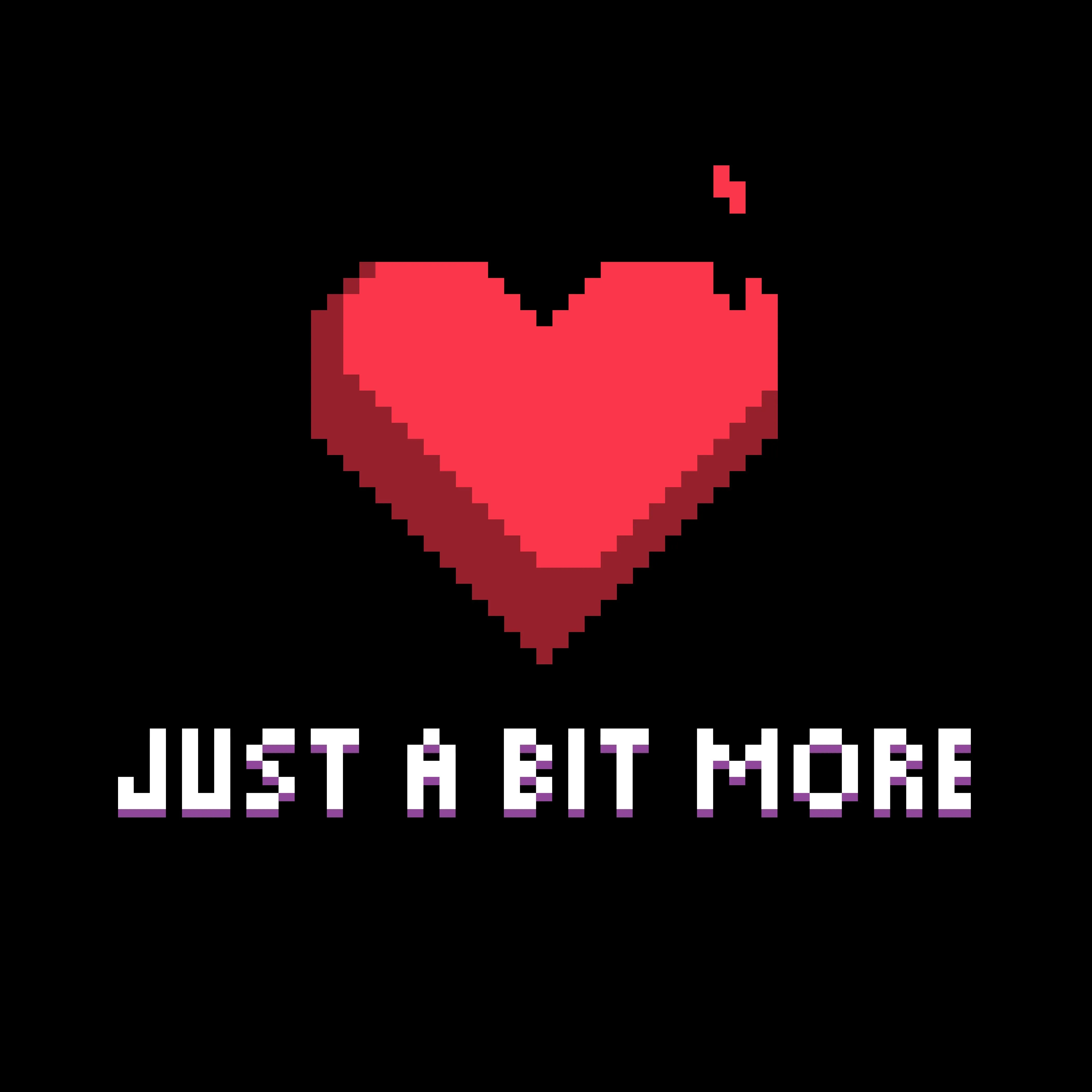 Just a Bit More