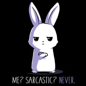 Me? Sarcastic? Never.